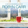 Never Too Late - Robyn Carr, Thérèse Plummer