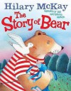 The Story Of Bear - Hilary McKay, Serena Riglietti