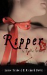 Ripper: A Love Story - Lance Taubold, Richard Devin