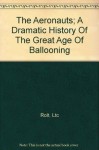 The Aeronuts : A Dramatic History of the Great Age of Ballooning - L.T.C. Rolt