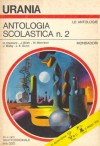 Antologia scolastica n. 2 - James Gunn, Beata della Frattina, James Blish, Jerome Bixby, William Morrison, Hal Clement, Isaac Asimov
