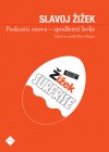 Poskusiti znova - spodleteti bolje - Slavoj Žižek, Peter Klepec