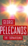 The Turnaround - George Pelecanos