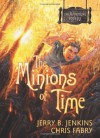 The Minions of Time - Jerry B. Jenkins, Chris Fabry
