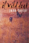Of Wild Dogs - Jane Taylor