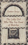 The Little Girl Who Was Too Fond of Matches - Gaétan Soucy, Sheila Fischman