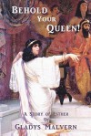 Behold Your Queen!: A Story of Esther - Gladys Malvern, Susan Houston, Shawn Conners