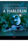 A Harlekin (Anita Blake, Vámpírvadász, #14) - Laurell K. Hamilton, Török Krisztina