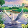 The Ugly Duckling: Based on the Fairytale by Hans Christian Andersen - Sara Dean, Tea Seroya