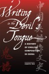 Writing in the Devil's Tongue: A History of English Composition in China - Xiaoye You