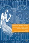 Gender and Sexuality in 1968: Transformative Politics in the Cultural Imagination - Lessie Jo Frazier, Deborah Cohen