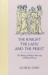 The Knight, the Lady & the Priest: The Making of Modern Marriage in Medieval France - Georges Duby, Barbara Bray