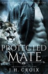 Protected Mate, Paranormal Romance (Catamount Lion Shifters Book 1) - J.H. Croix, Clarise Tan