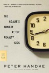 The Goalie's Anxiety at the Penalty Kick: A Novel - Peter Handke, Michael Roloff