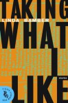 Taking What I Like: Stories - Linda Bamber