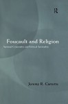 Foucault and Religion - Jeremy R. Carrette, Carrette Jeremy