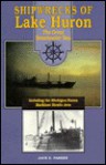 Shipwrecks of Lake Huron: The Great Sweet Water Sea - Jack Parker