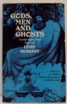 Gods, Men and Ghosts: The Best Supernatural Fiction of Lord Dunsany - Lord Dunsany, E.F. Bleiler, S.H. Sime