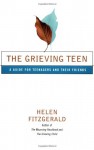 The Grieving Teen: A Guide for Teenagers and Their Friends - Helen Fitzgerald