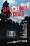Alive in Shape and Color: 16 Paintings by Great Artists and the Stories They Inspired - Lawrence Block, Jeffery Deaver, Joyce Carol Oates, Nicholas Christopher, Kristine Kathryn Rusch, Michael Connelly, Joe R. Lansdale, S.J. Rozan, Craig Ferguson, Gail Levin, Sarah Weinman, Jonathan Santlofer, Warren Moore, Thomas Pluck, David Morrell, Justin Scott, Lee Chi
