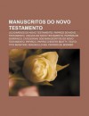 Manuscritos Do Novo Testamento: Lecion Rios Do Novo Testamento, Papiros Do Novo Testamento, Unciais Do Novo Testamento, Papiros de Oxirrinco - Source Wikipedia