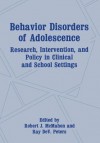 Behavior Disorders of Adolescence: Research, Intervention, and Policy in Clinical and School Settings - Robert J. McMahon, Ray DeV. Peters