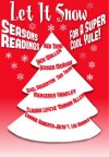 Let it Snow! Season's Readings for a Super-Cool Yule! - Marian Allen, T. Lee Harris, Jessica McHugh, Mercedes M. Yardley, Jack Wallen, Claudia Lefeve, Axel Howerton, Red Tash, Tim Tash, C.L. Roberts-Huth