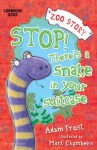 Stop! There's a Snake in Your Suitcase! (Zoo Story) - Adam Frost, Mark Chambers