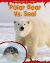 Polar Bear vs. Seal (Predator Vs. Prey) - Mary Meinking