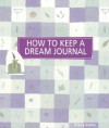 How to Keep a Dream Journal (Self-Indulgence Series) - Diana Rosen, Deborah Balmuth, Karen Levy, Susan Bernier