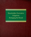 Shareholder Derivative Litigation: Besieging the Board - Ralph C. Ferrara, Laura Leedy Gansler, Kevin T. Abikoff