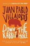 Down the Rabbit Hole by Juan Pablo Villalobos (2013-07-01) - Juan Pablo Villalobos