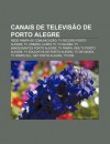 Canais de Televis O de Porto Alegre: Rede Pampa de Comunica O, TV Record Porto Alegre, TV Urbana, Ulbra TV, TV Gua Ba - Source Wikipedia