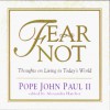 Fear Not: Thoughts on Living in Today's World - Pope John Paul II