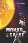 Monks in Space: Trapped in a Fatal Orbit - David Jones