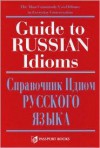 Guide to Russian Idioms =: Spravochnik Idiom Russkogo Iazyka - Loretta S. Gray, Dinara Georgeoliani