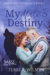 My Mate's Destiny (Sanctuary For My Mate #4) - Terri A. Wilson
