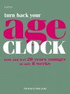 Turn Back Your Age Clock: Look and Feel 20 Years Younger in Only 8 Weeks - Tim Bean, Anne Laing