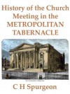 History of the Church Meeting in the Metropolitan Tabernacle - Charles H. Spurgeon, Mark Riedel