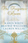 The Forgotten Room: A Novel - Beatriz Williams, Lauren Willig, Karen White