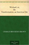 Wieland: or, the Transformation, an American Tale - Charles Brockden Brown