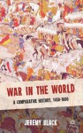 War in the World: A Comparative History, 1450-1600 - Jeremy Black
