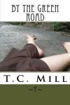 By the Green Road - T.C. Mill