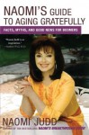 Naomi's Guide to Aging Gratefully: Facts, Myths, and Good News for Boomers - Naomi Judd