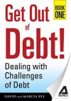 Get Out of Debt! Book One: Dealing with Challenges of Debt - David Rye, Marcia Rye