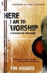 Here I am To Worship: A Passion For Your Name - Tim Hughes