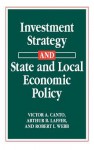 Investment Strategy and State and Local Economic Policy - Victor A. Canto, Robert I. Webb