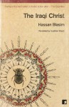 The Iraqi Christ - Hassan Blasim, Jonathan Wright