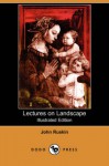 Lectures on Landscape - John Ruskin