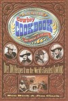 The All American Cowboy Cookbook Over 300 Recipes From The World's Greatest Cowboys - Ken Beck, Jim Clark